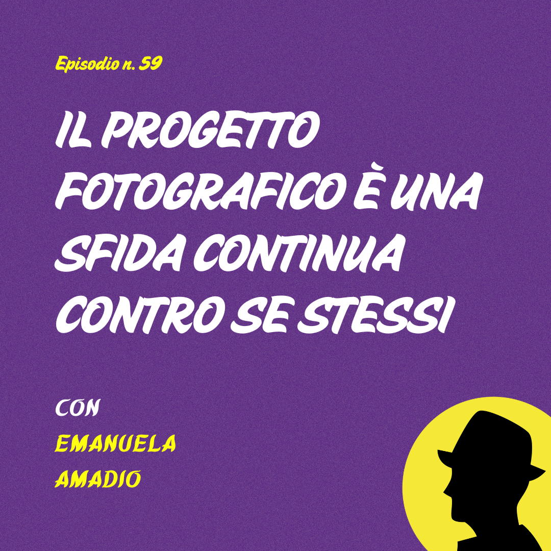 Il progetto fotografico è una sfida continua contro se stessi - con Emanuela Amadio (Case di Fotografia)