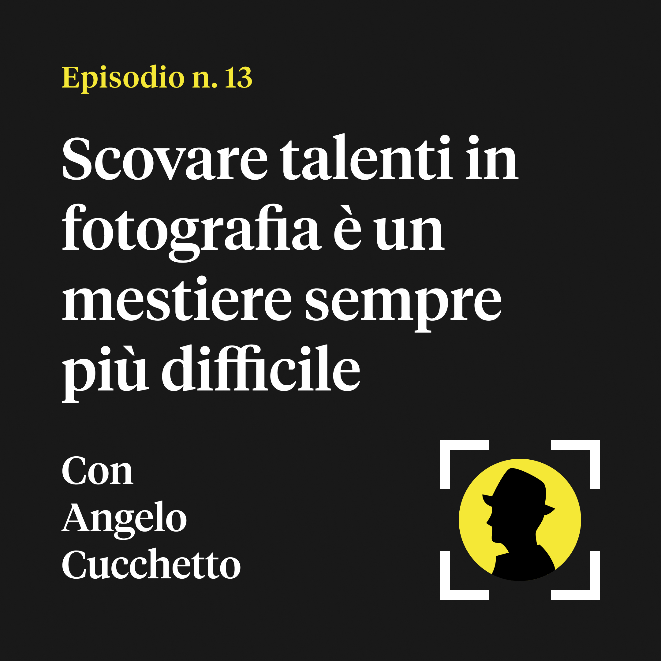 Scovare talenti in fotografia è un mestiere sempre più difficile - con Angelo Cucchetto