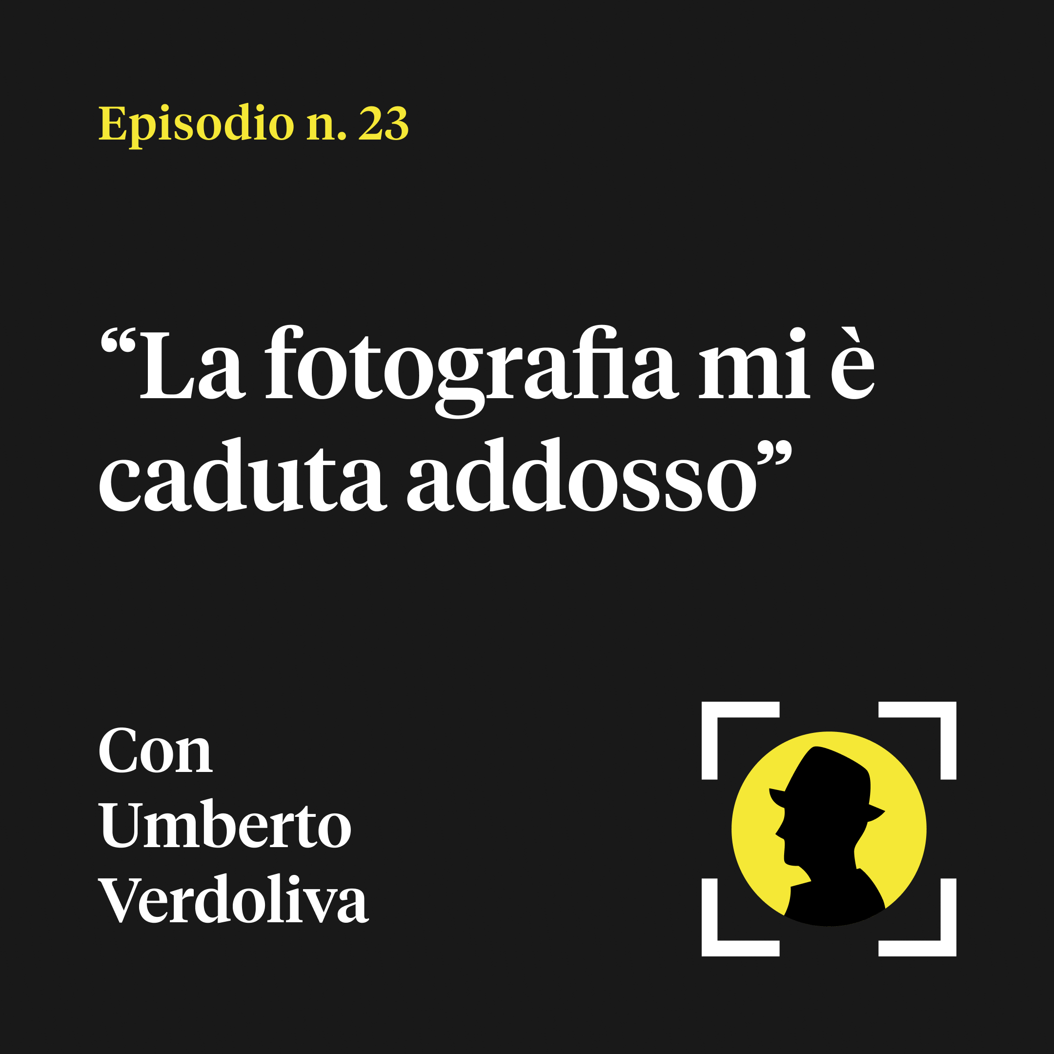 “La fotografia mi è caduta addosso” - con Umberto Verdoliva