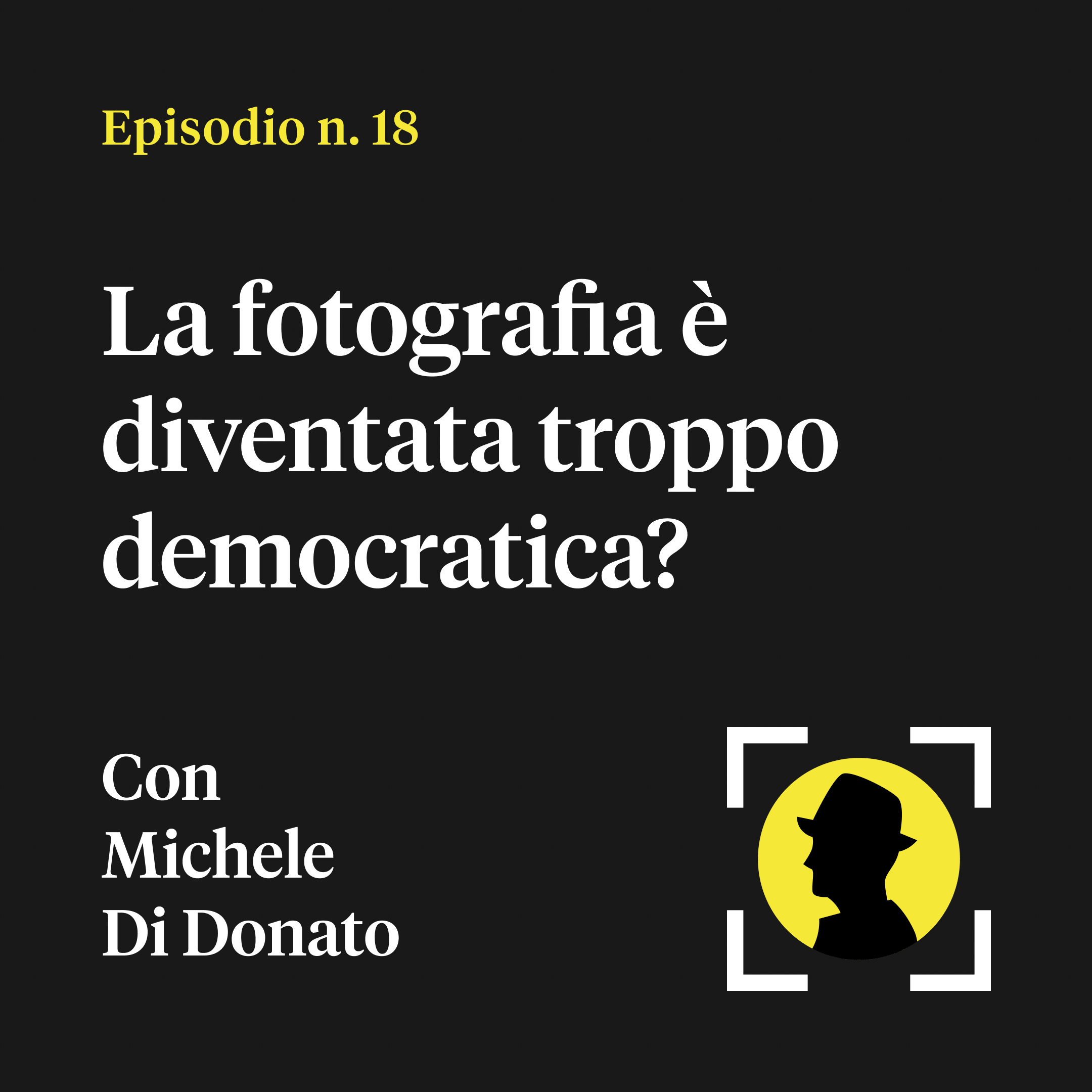 La fotografia è diventata troppo democratica? - con Michele Di Donato (di Hangar Fotografico)