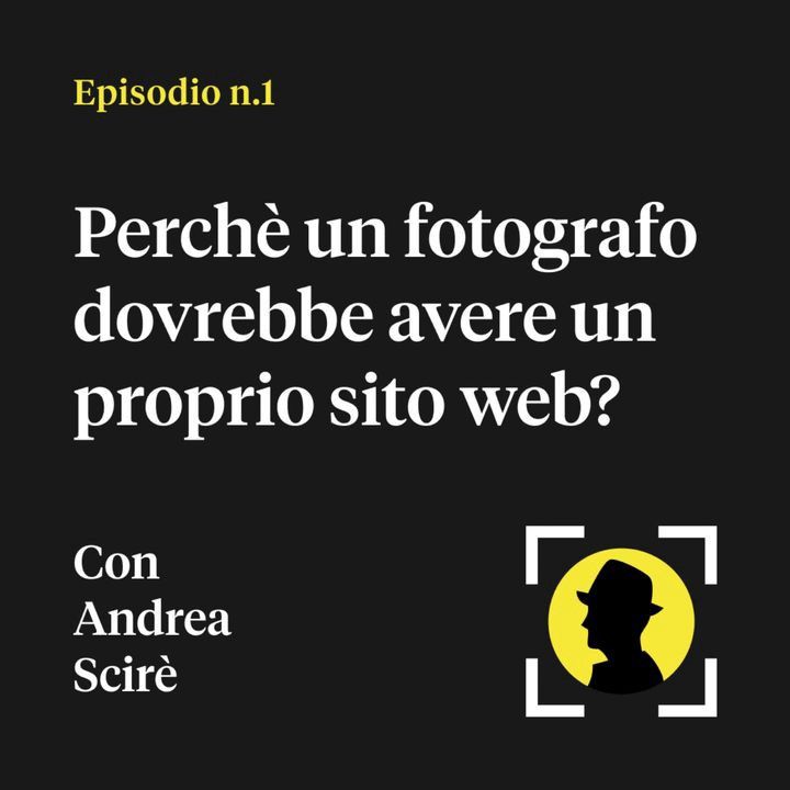 Perché un fotografo dovrebbe avere un proprio sito web? — con Andrea Scirè (fotostreet.it)