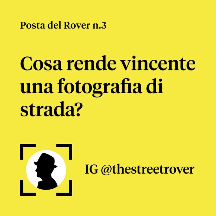 Cosa rende vincente una fotografia di strada? // Posta del Rover #3