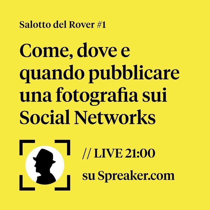 Come, dove e quando pubblicare una fotografia sui Social Networks // Salotto del Rover #1