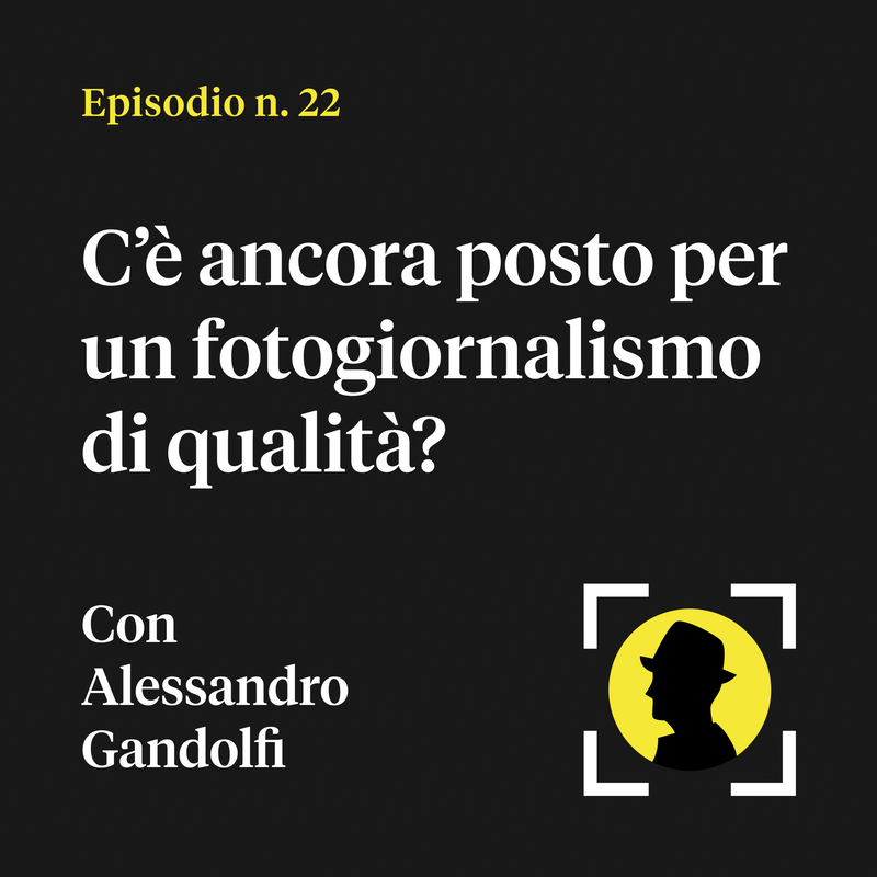 C'è ancora posto per un fotogiornalismo di qualità? - con Alessandro Gandolfi (di Parallelozero)