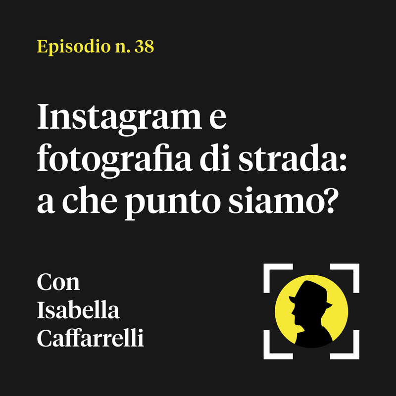 Instagram e fotografia di strada: a che punto siamo? - con Isabella Vergara Caffarelli