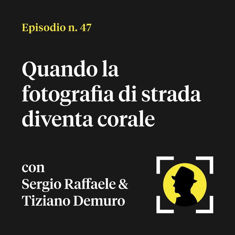 Quando la fotografia di strada diventa corale - con Sergio Raffaele e Tiziano Demuro (Under Milano)